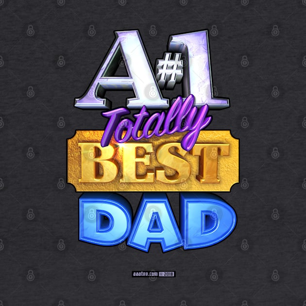 A#1 TOTALLY BEST DAD TShirt - Great Birthday Gift Idea! by MannArtt